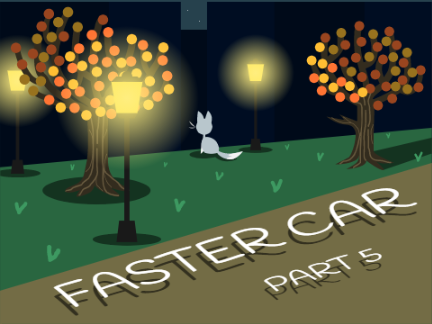 Faster Car // Part 5