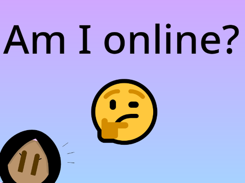 Am I Online??? xDD