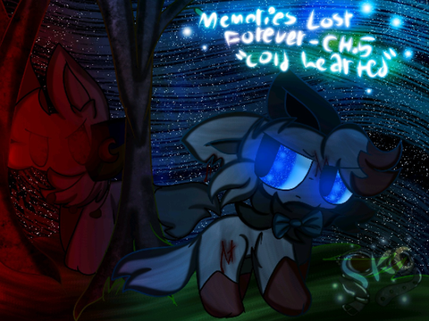 Memories Lost Forever- Chapter 5- Coldhearted
