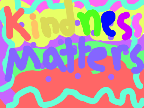 Kindness matters