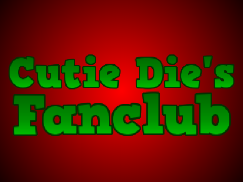 Cutie Die's Fanclub