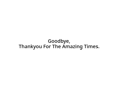 - Goodbye
