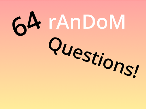 64 random question answers ^u^