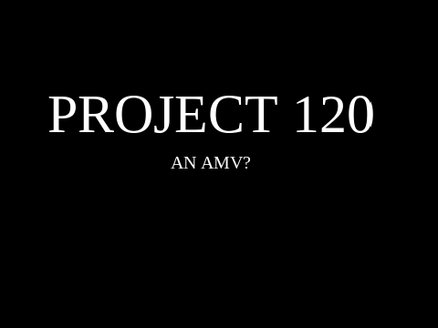 Remember Project 120 :(
