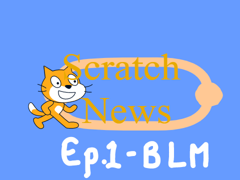 Scratch News: Ep.1- BLM