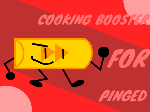 cooking booster for pinged