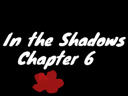In the Shadows Ch. 6