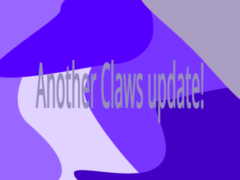 Another claws update!