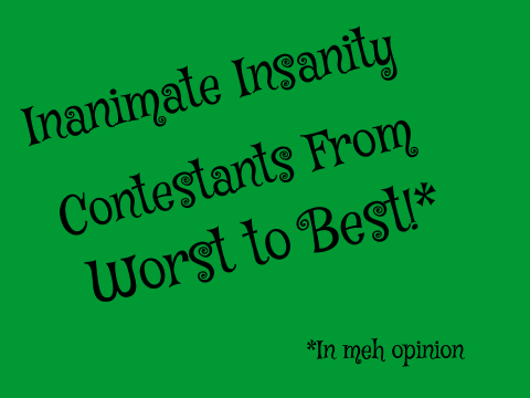 Inanimate Insanity Contestants: Worst to Best!
