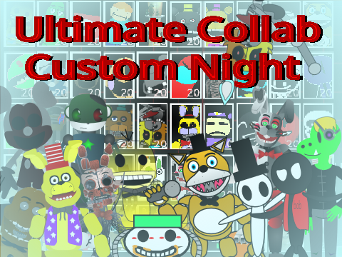 Ultimate Collab Custom Night (Updated)