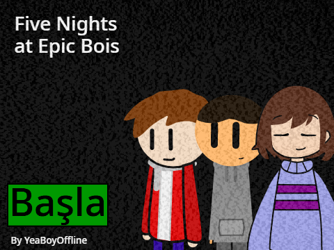 Five Nights At Epic Bois (UNFINISHED - DISCONTINUED) 