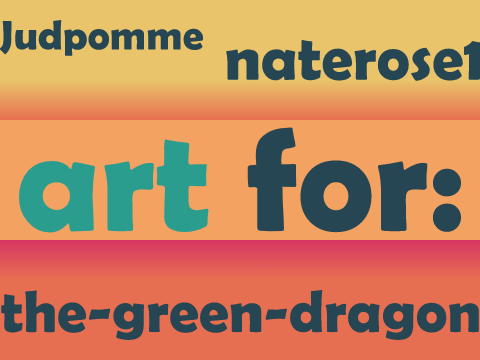 ART for the-green-dragon, judpomme, and naterose1