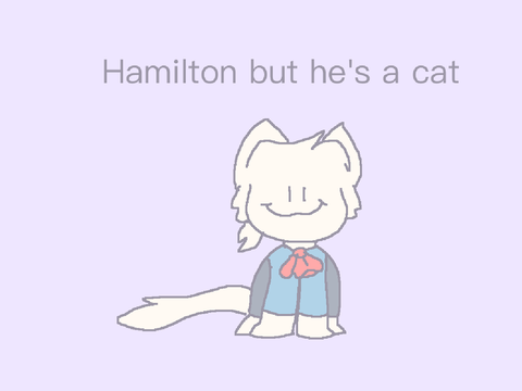 Hamilton but he’s a cat || part 1