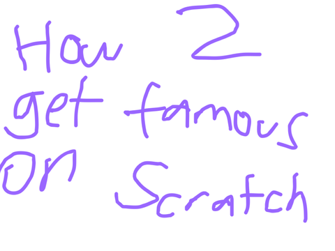 How 2 Get Famous on Scratch