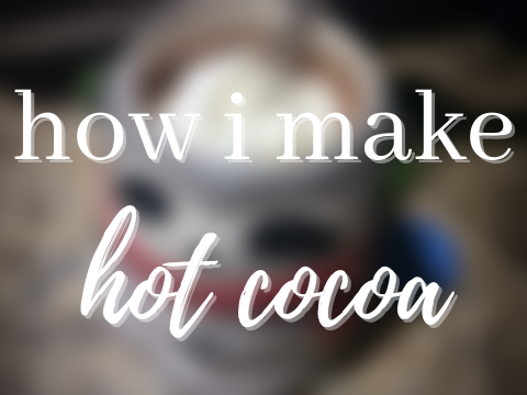 how i make my hot cocoa