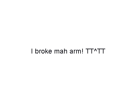 broken arm