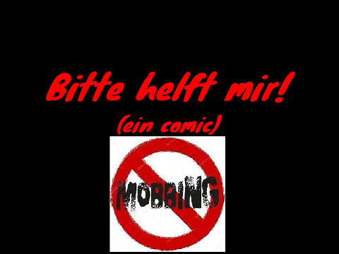 Bitte Helft mir! (ein comic gegen Mobbing)