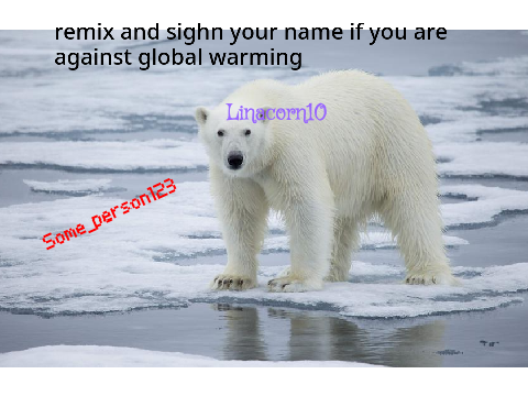 remix and sign your name if you are against global warming remix