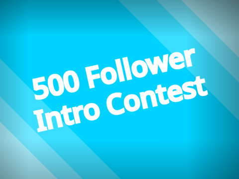 500 Intro Contest [CLOSED] 20+ FOLLOWER PRIZE