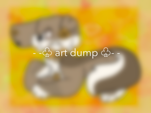 - -♧ art dump ♧- -