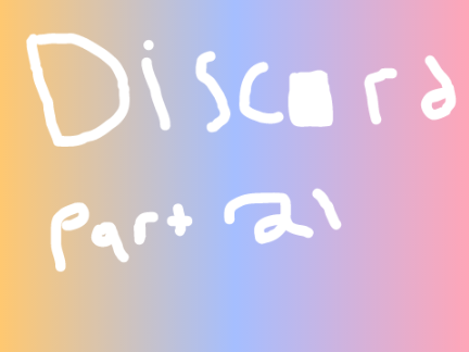Disc■rd part 21