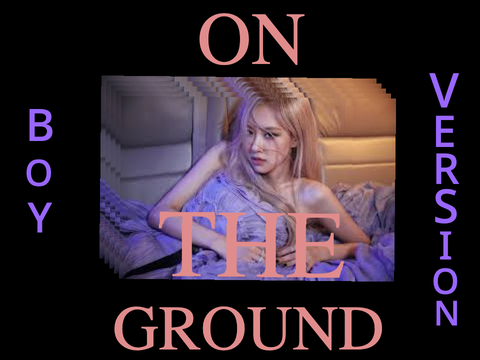 On The Ground - Rose - Boy Version (Slowed)
