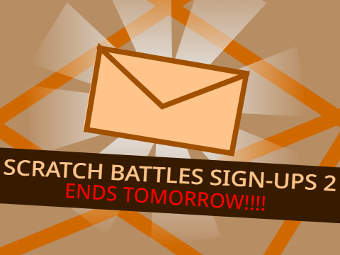 (THIS SHOULD BE NOTICEABLE JUST IN CASE)Scratch Battles Sign-Ups 2 Entry