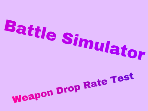 Weapon Drop Rate Test | Battle Simulator