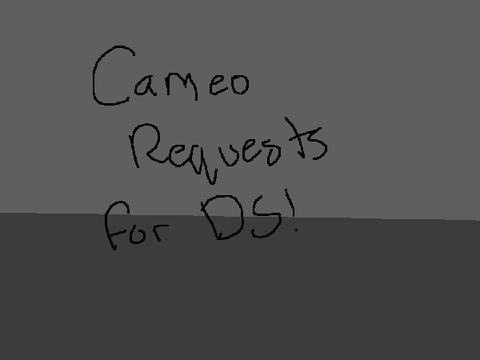 DS cameo reqests!
