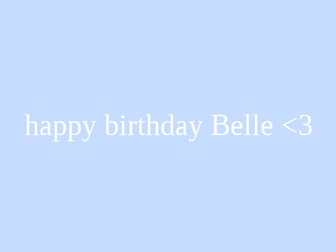 Happy Birthday Belle!!!!!!
