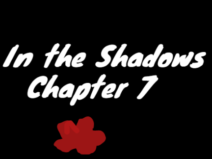 In the Shadows Ch. 7