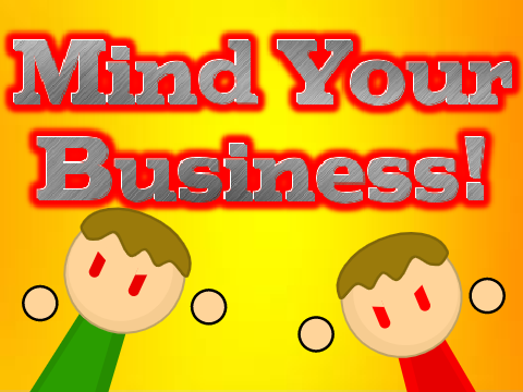 Mind Your Business!