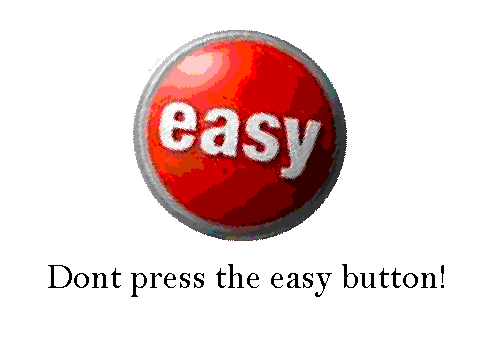 Dont press the Easy Button