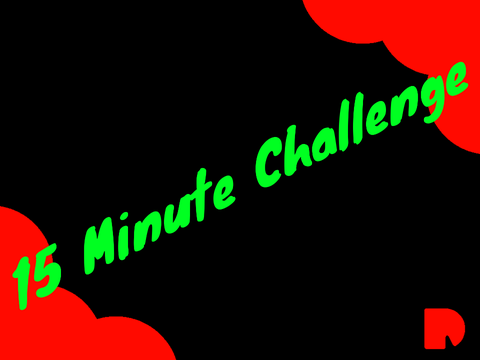 15 Minute Challenge!