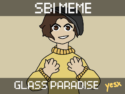 glass paradise meme // sbi
