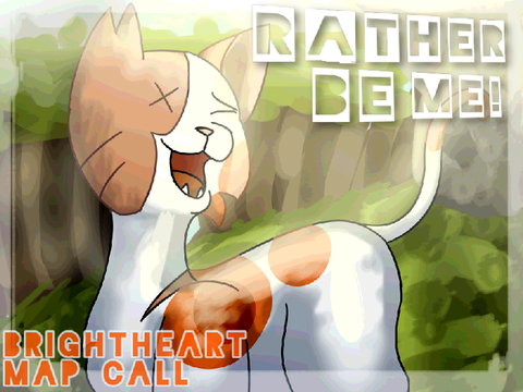 REHOSTED [MAP CALL] Rather Be Me! A Brightheart Map