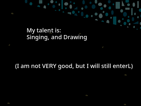 My talents