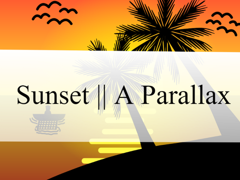 ⚜ ⁞ Sunset || A Parallax