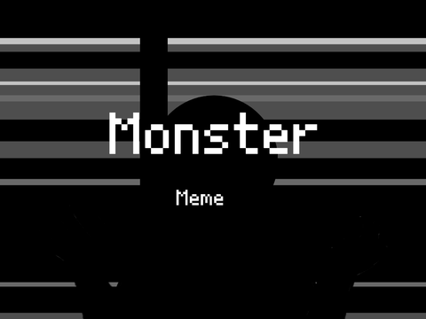 Monster 》meme template 》