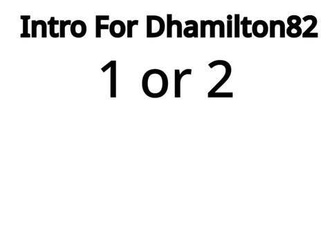 Intro For Dhamilton82
