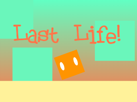 Last Life!