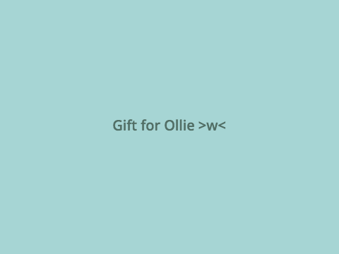 - gift for ollie! <3 -