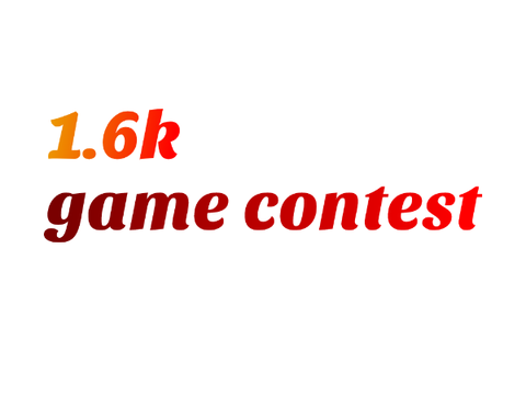 1.6k game contest!!!