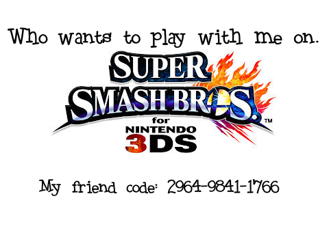 who wants to play SSB for the 3DS with me