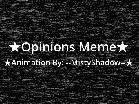 ★Opinions Meme★