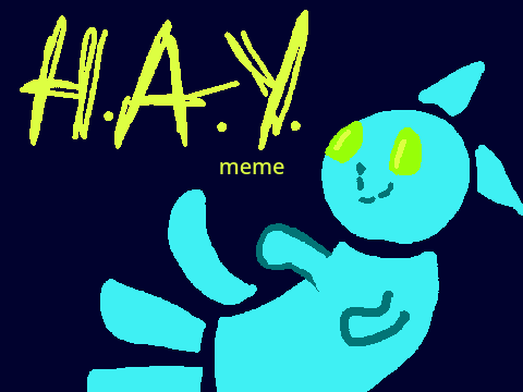 H.A.Y.   ||meme||