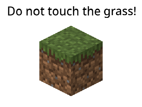 Do not touch the grass!