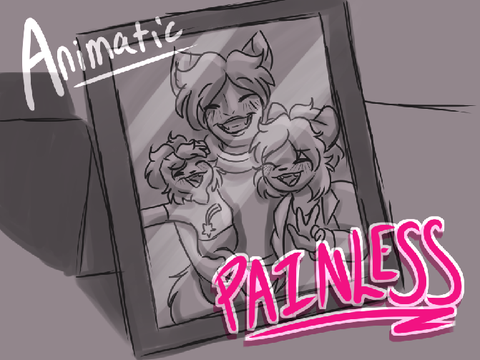 Painless. (Animatic)