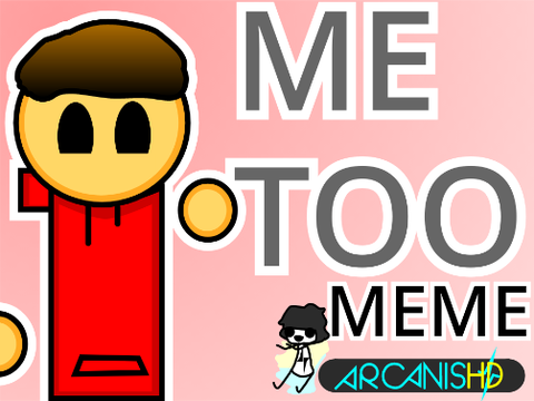 Me Too - MEME