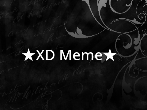 ★XD Meme★